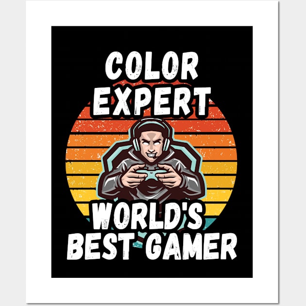 COLOR EXPERT WORLD BEST GAMER - PERFECT GIFT FOR GAMERS AND COLOR EXPERTS Wall Art by Unabashed Enthusiasm